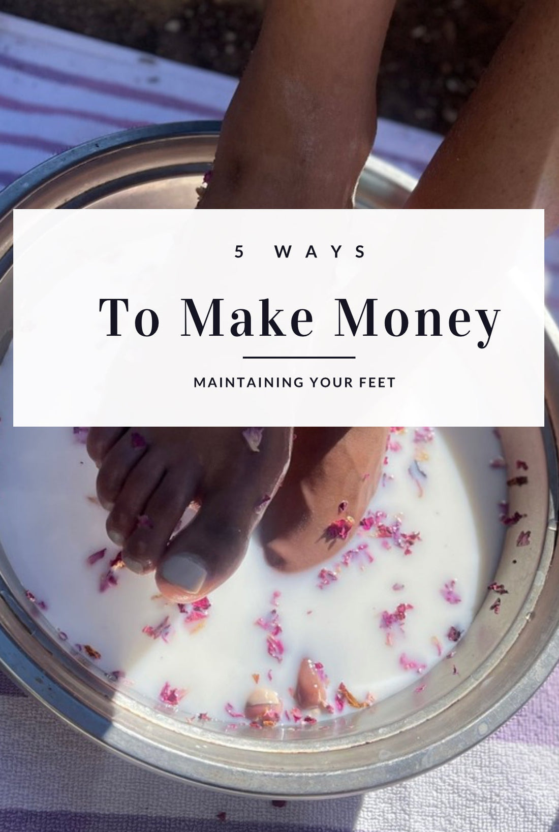 5 Ways To Make Money Maintaining Your Feet