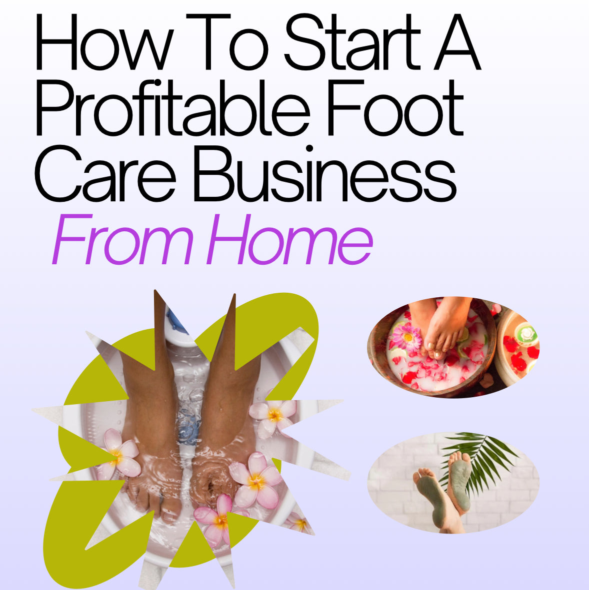 How To Start A Profitable Foot Care Business From Home