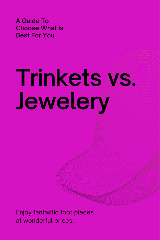 Trinkets vs. Jewelry