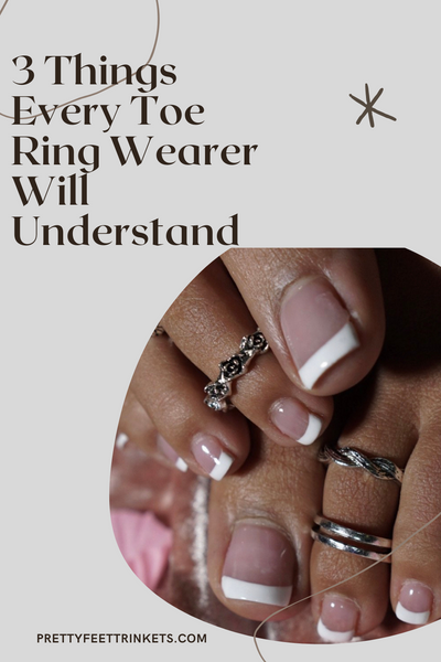 3 Things Every Toe Ring Wearer Will Understand