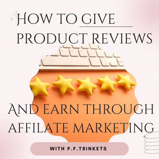 How To Give Product Reviews & Earn Through Affiliate Marketing